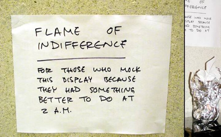 "Flame of indifference: for those who mock this display because they had something better to do at 2am"