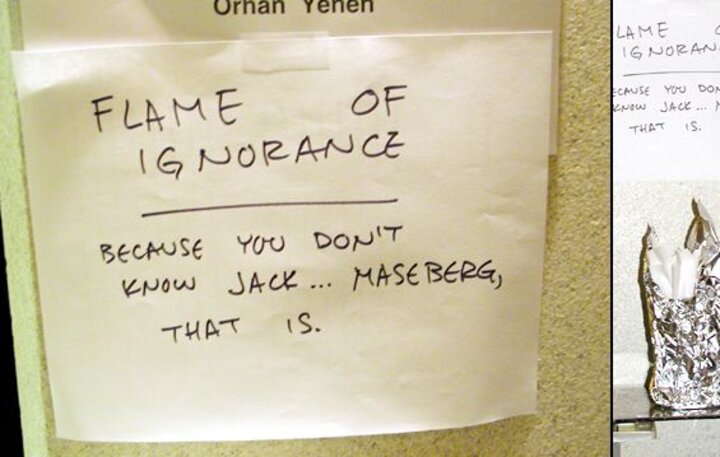 "Flame of ignorance: because you don't know fack...maseberg, that is."